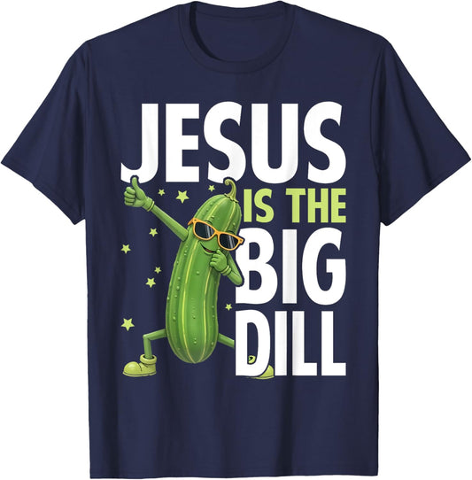 Jesus Is the Big Dill Cucumber Funny Pickle Lover T-Shirt - T-Shirt | Navy