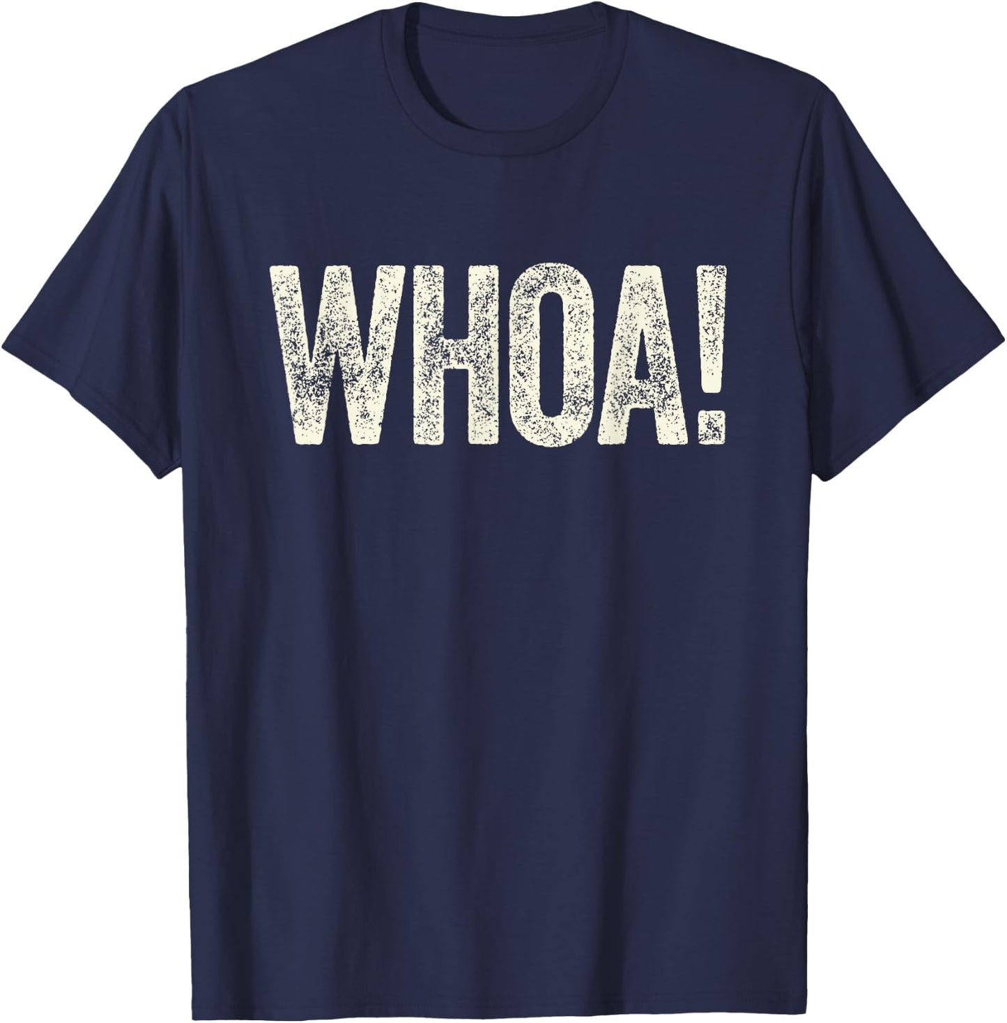 Great Whoa! Shirt with Funny Saying Retro Meme Statement Whoa T-Shirt - T-Shirt | Navy