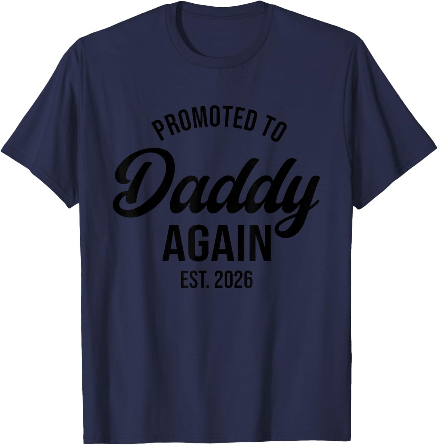 Daddy Again 2026, Promoted To Daddy Again 2026, Dad Again T-Shirt - T-Shirt | Navy