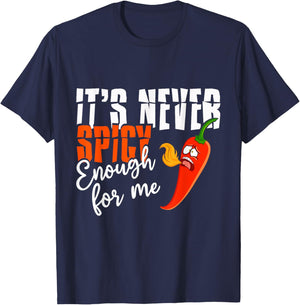 It's Never Spicy Enough For Me Spicy Pepper Chili Food T-Shirt - T-Shirt | Navy