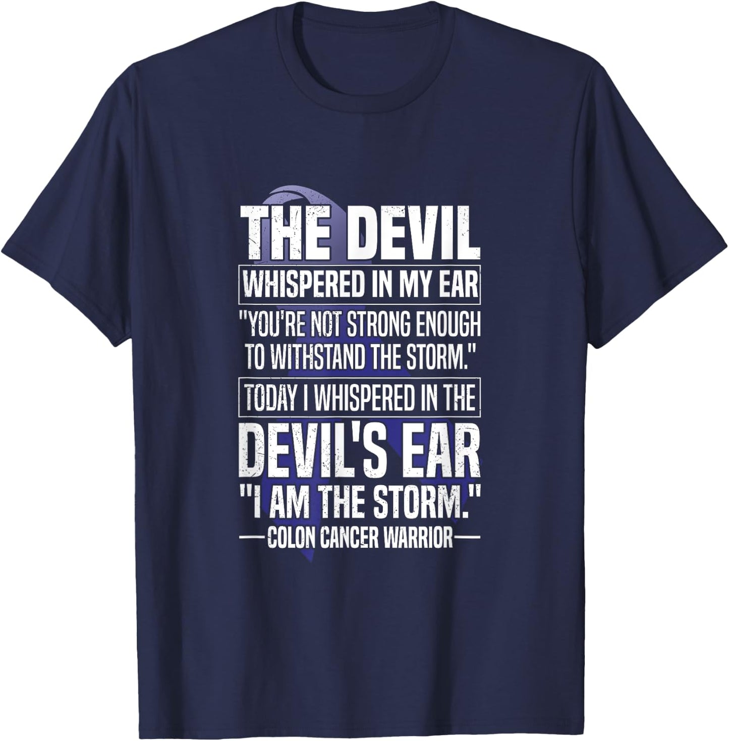 The Devil Whispered I Am The Storm Colon Cancer Warrior T-Shirt - T-Shirt | Navy