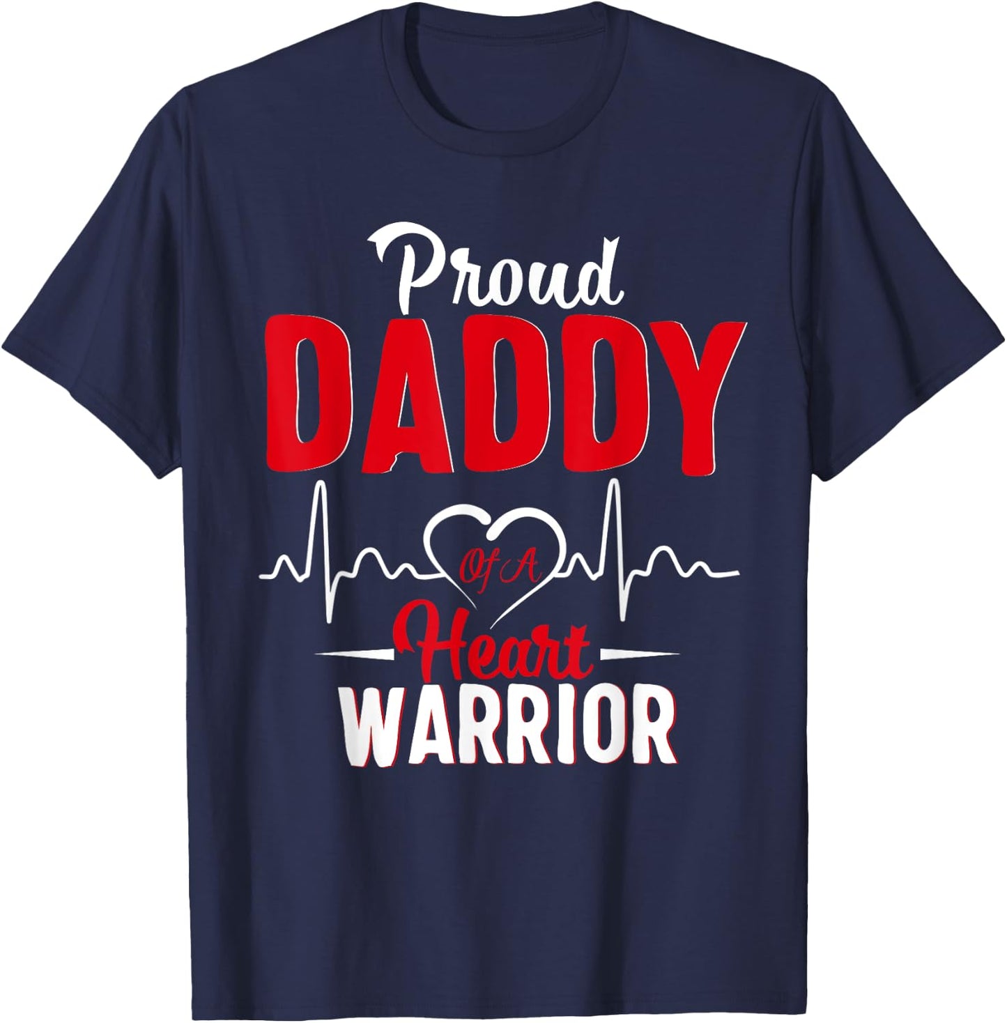 Proud Daddy of a Heart Warrior CHD Awareness shirt gift T-Shirt - T-Shirt | Navy