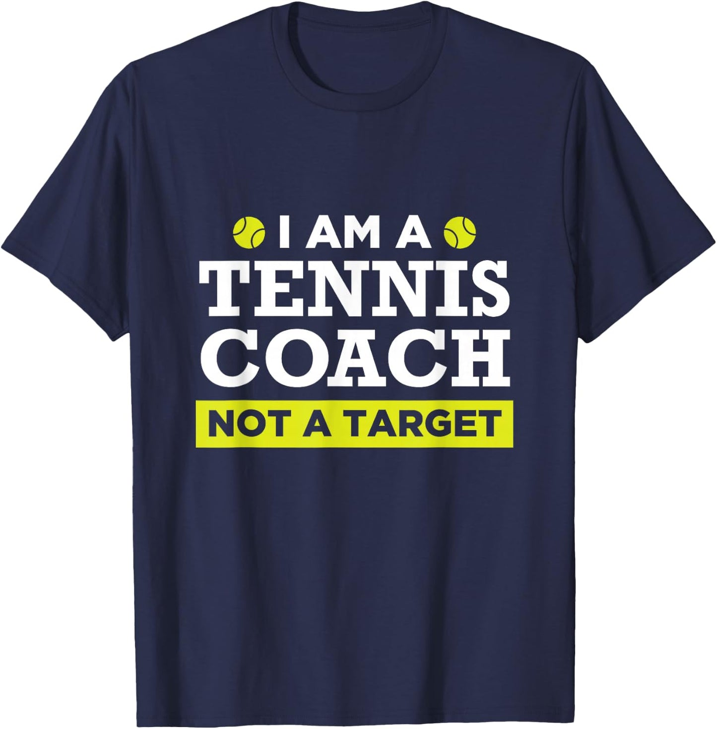 Funny Tennis Coach Not A Target T-Shirt - T-Shirt | Navy