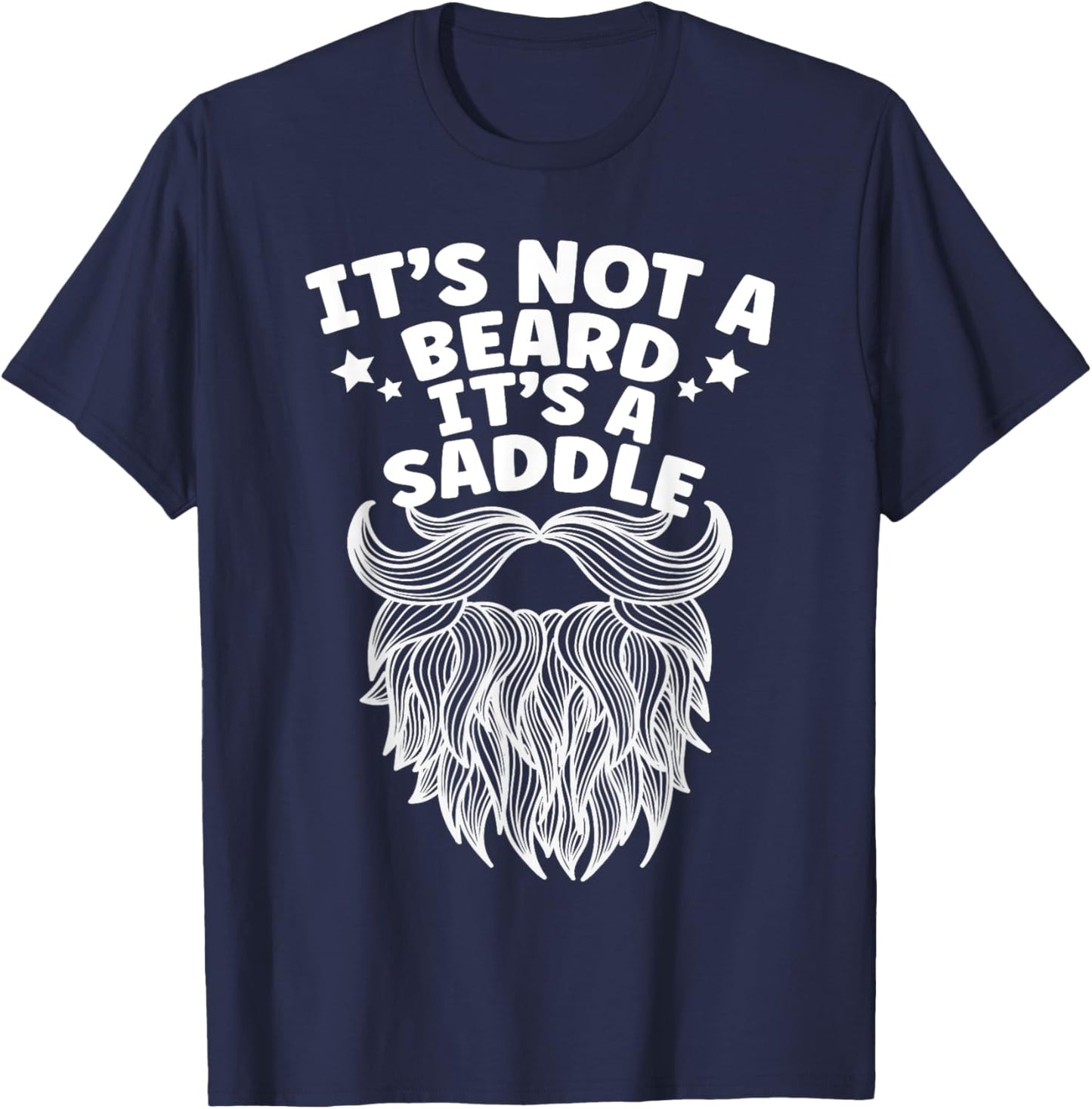 Funny It's Not A Beard It's A Saddle Beard Lover T-Shirt - T-Shirt | Navy