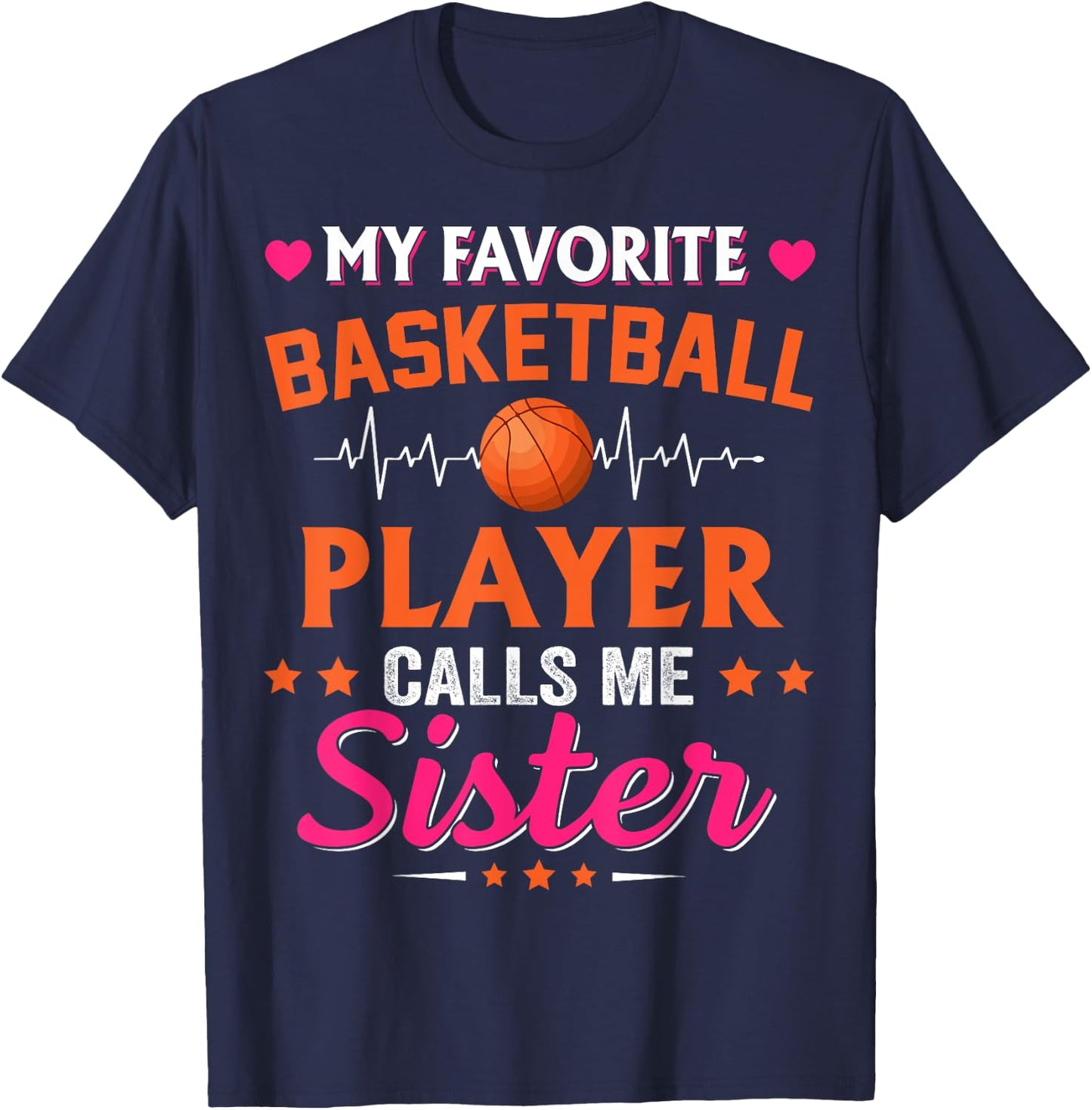 My Favorite Basketball Player Calls Me Sister T-Shirt - T-Shirt | Navy
