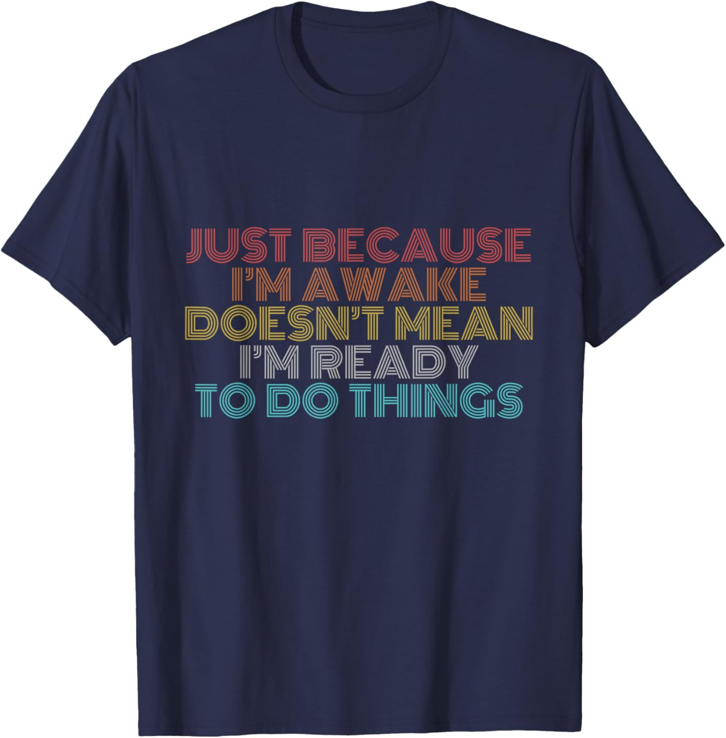 Retro Just Because I'm Awake Funny Shirt Tweens and Teens T-Shirt - T-Shirt | Navy
