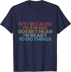 Retro Just Because I'm Awake Funny Shirt Tweens and Teens T-Shirt - T-Shirt | Navy