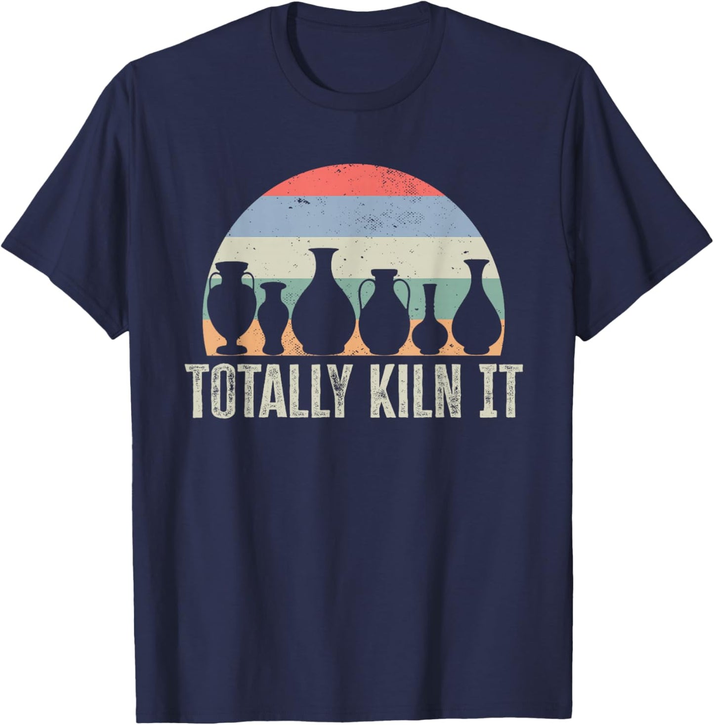 Totally Kiln It Pottery Ceramic Artist Pottery Clay T-Shirt - T-Shirt | Navy