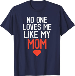 No One Loves Me Like My Mom Mother's Day Birthday Party T-Shirt - T-Shirt | Navy