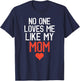 No One Loves Me Like My Mom Mother's Day Birthday Party T-Shirt - T-Shirt | Navy