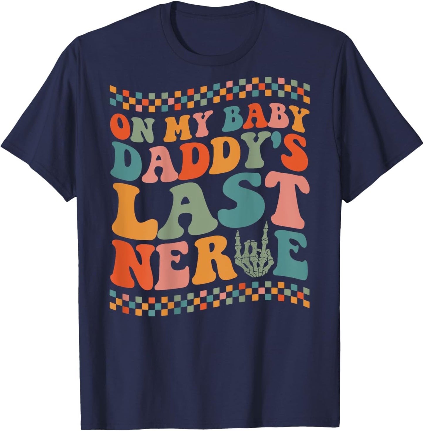 On My Baby Daddy's Last Nerve On Back T-Shirt - T-Shirt | Navy