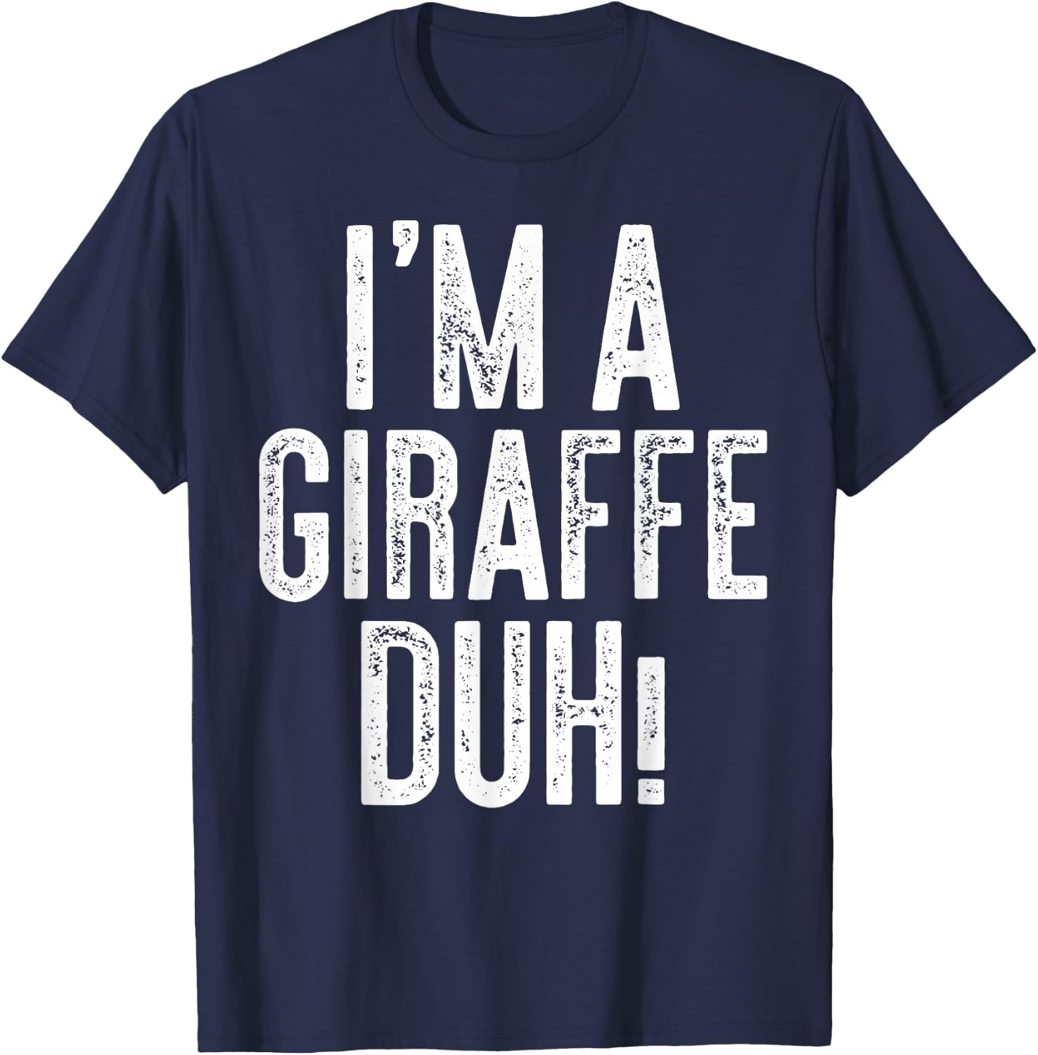 I'm A Giraffe Duh! Shirt Adult Kids Giraffe Costume T-Shirt - T-Shirt | Navy