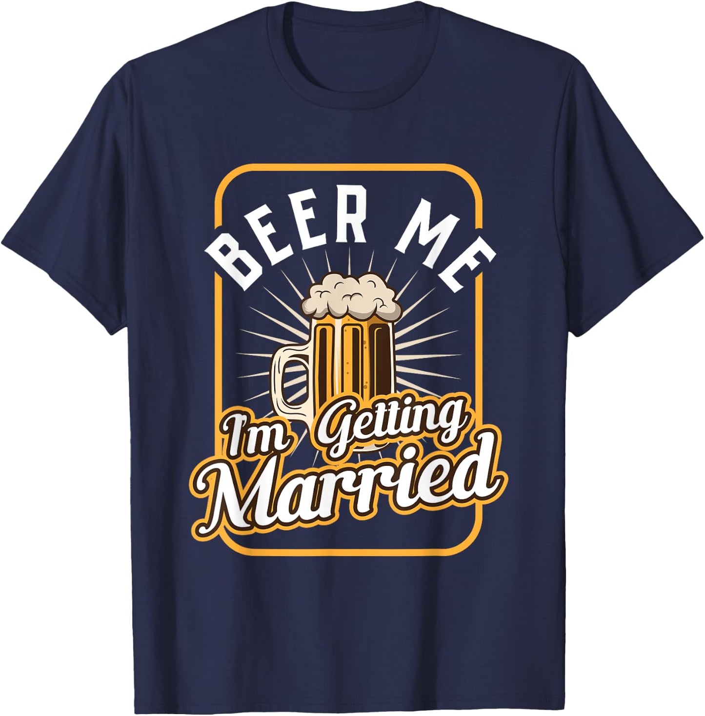 Beer Me I'm Getting Married Groom Groomsmen T-Shirt - T-Shirt | Navy