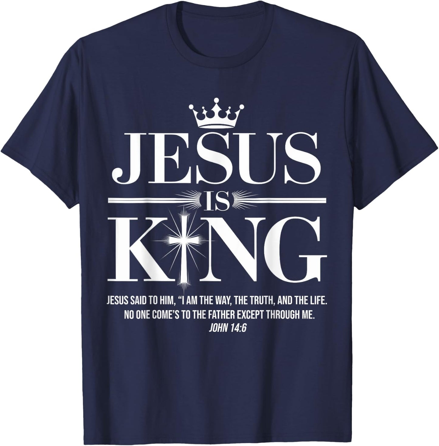 Jesus Is King Christian John 14:6 Bible Verse Costume T-Shirt - T-Shirt | Navy