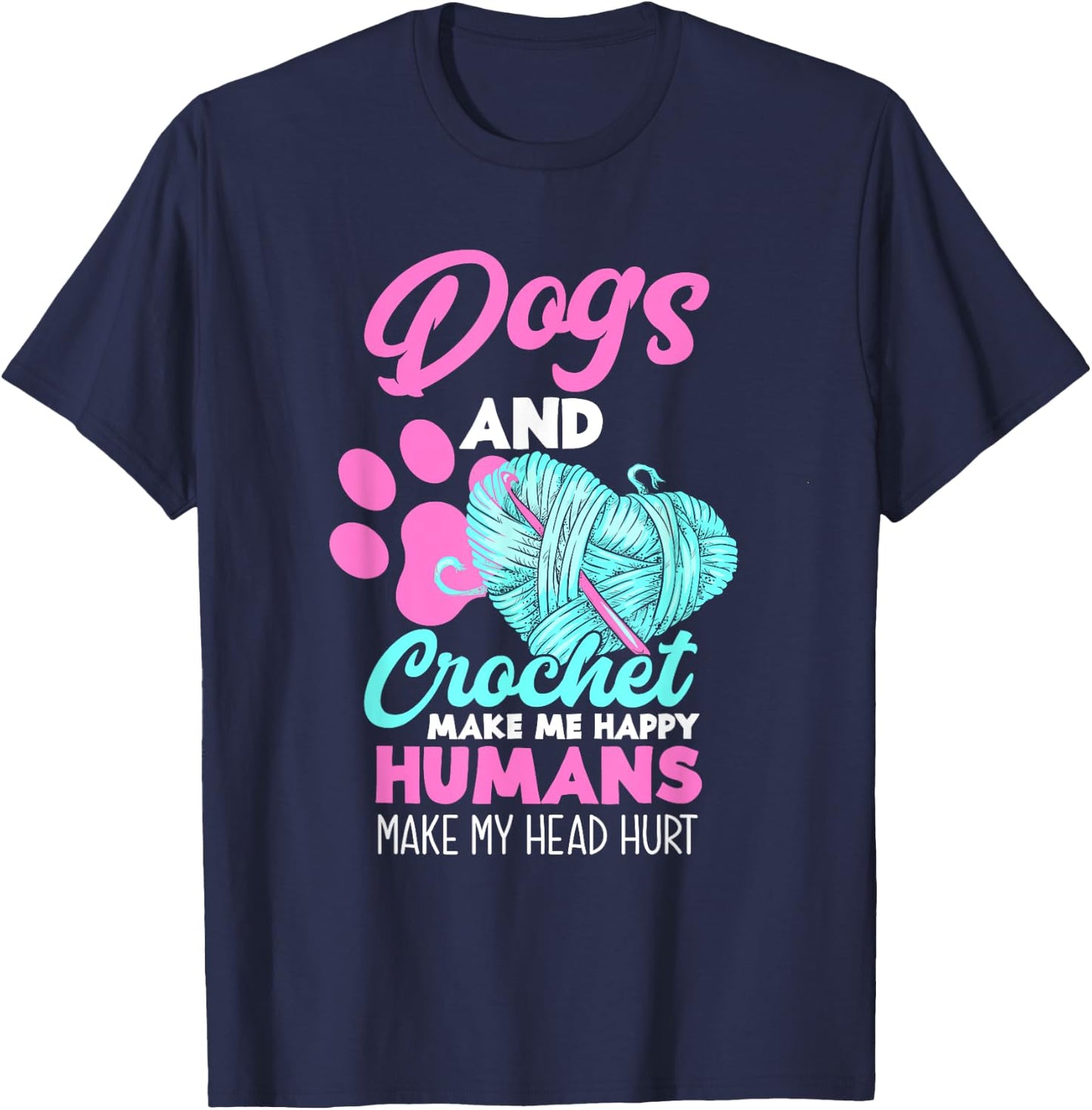 Dogs and Crochet Make Me Happy Funny Crocheting T-Shirt - T-Shirt | Navy