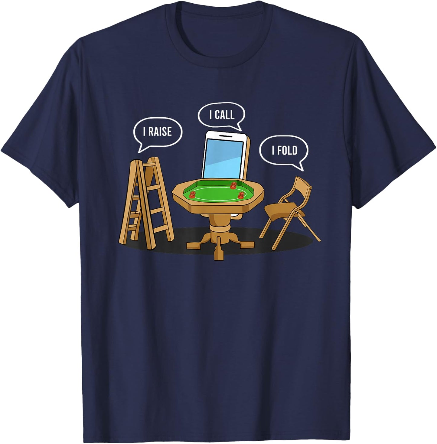 I Raise I Call I Fold Texas Holdem Funny Poker Player T-Shirt - T-Shirt | Navy