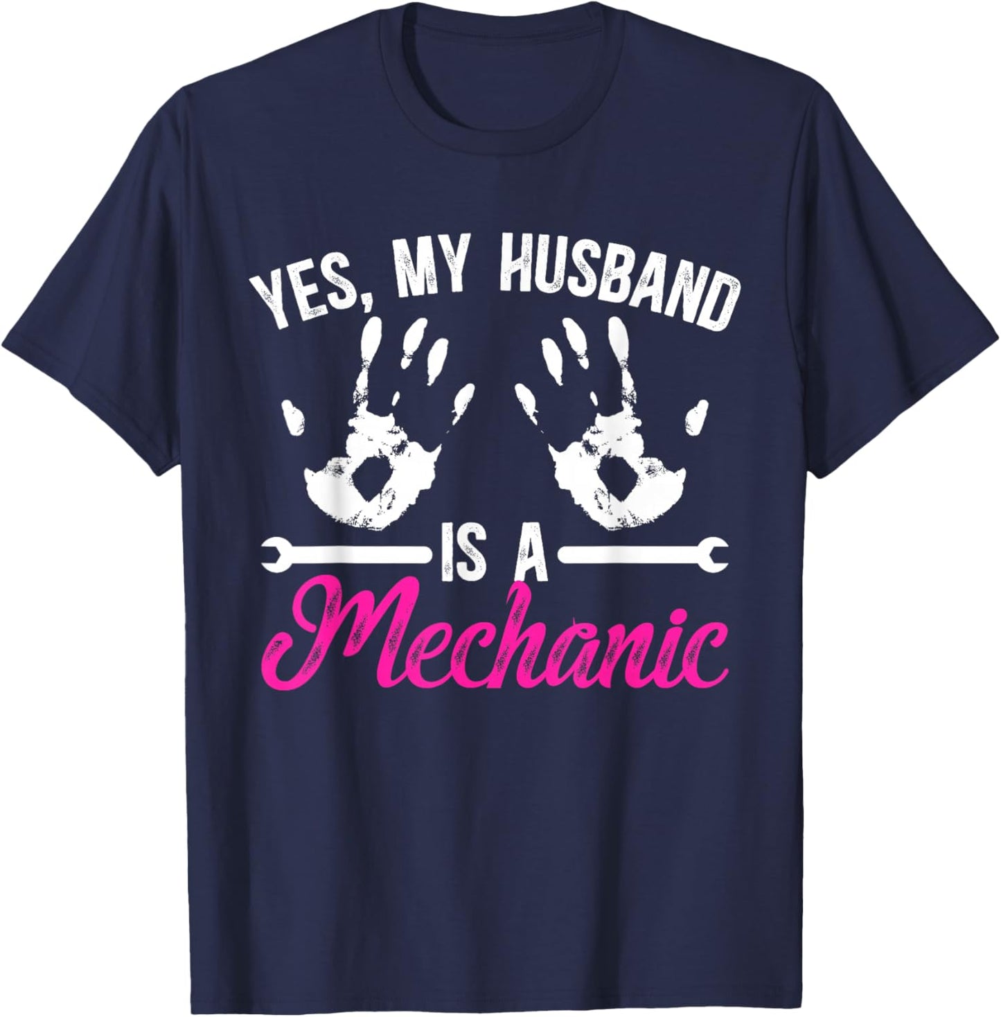 Yes My Husband Is A Mechanic Wife Of A Mechanic T-Shirt - T-Shirt | Navy