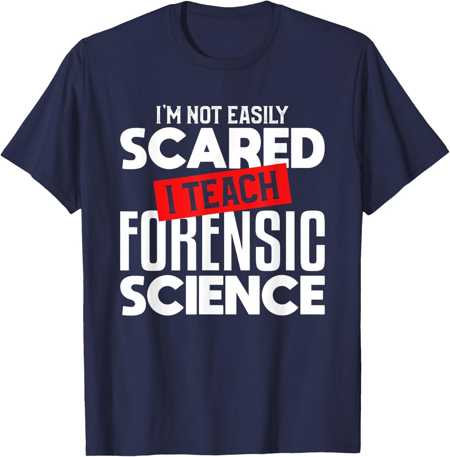 Forensic Science Teacher Funny Teaching Gift Instructor T-Shirt - T-Shirt | Navy