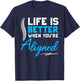 Funny Chiropractor Gift - Life Is Better When You're Aligned T-Shirt - T-Shirt | Navy