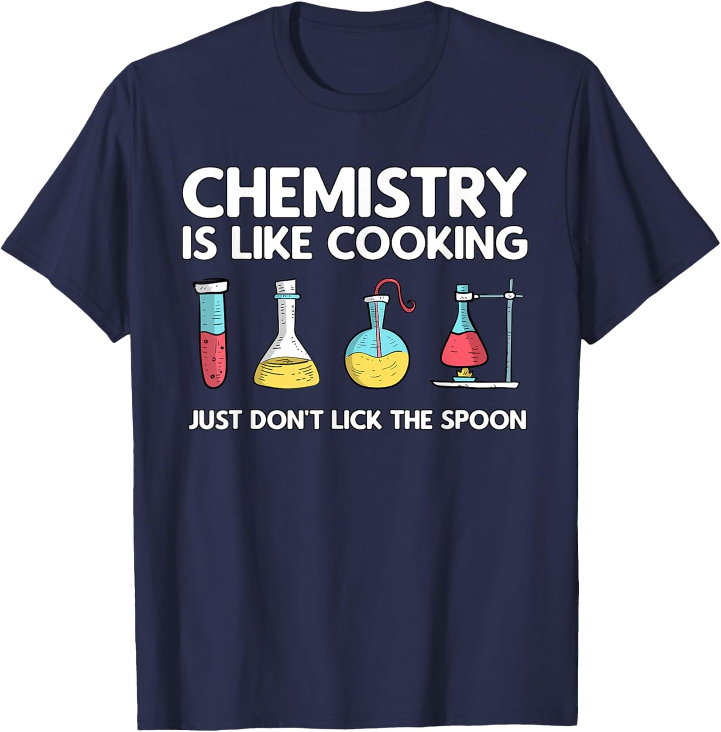 Chemistry Is Like Cooking - Laboratory Technician Chemist T-Shirt - T-Shirt | Navy