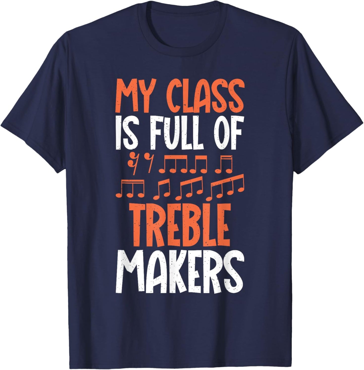 My Class if full of Treble Makers funny Music Teacher T-Shirt - T-Shirt | Navy