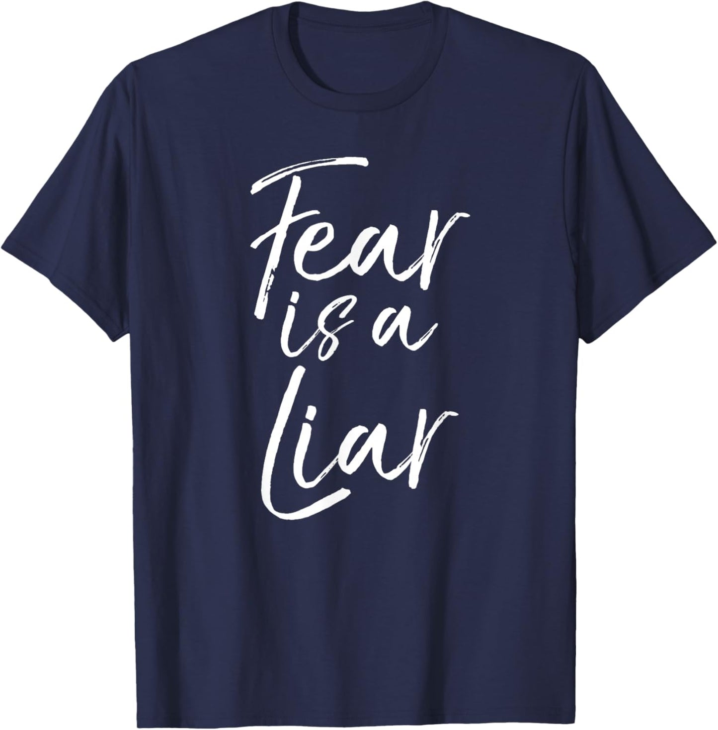 Funny Fearless Quote Inspire Courage Saying Fear is a Liar T-Shirt - T-Shirt | Navy