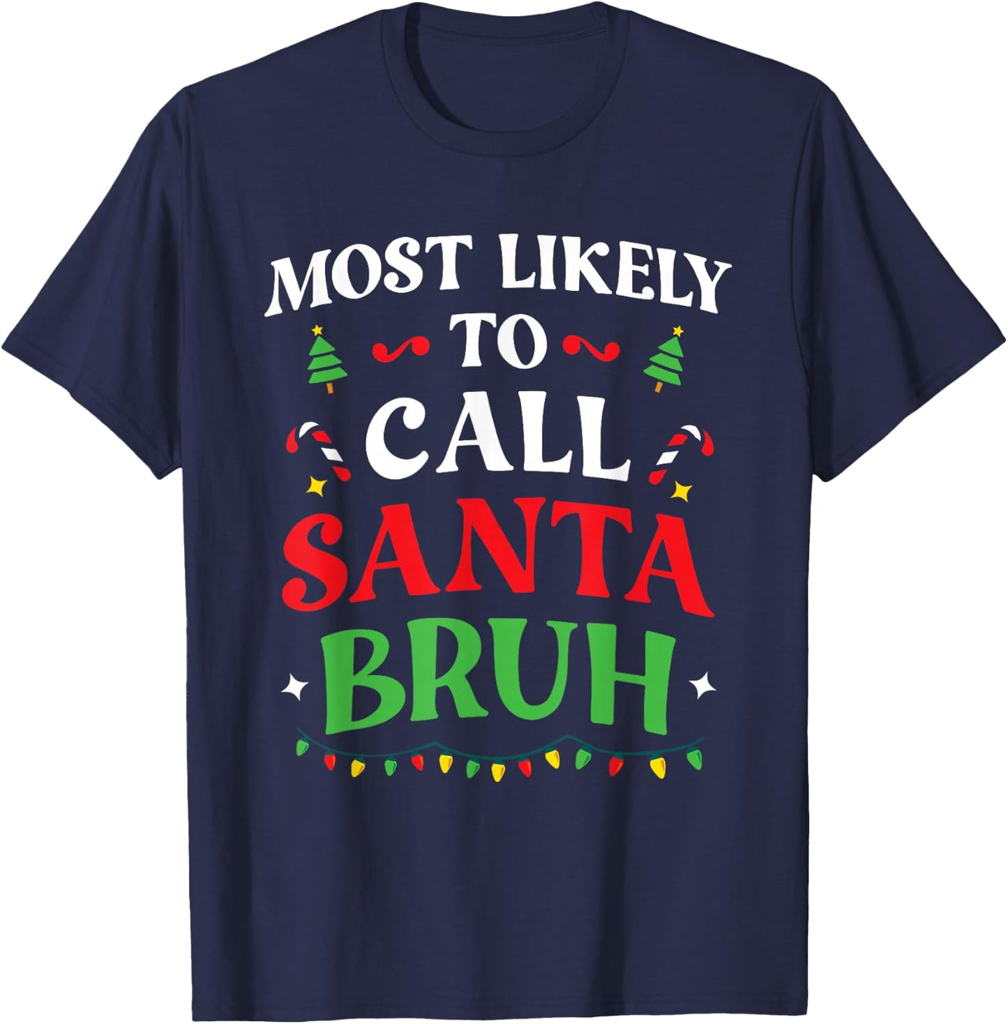 Most Likely To Call Santa Bruh Christmas Family Matching T-Shirt - T-Shirt | Navy