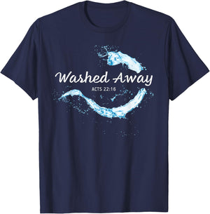 He Washed Away My Sin – Christian Faith Baptism Acts 22:16 T-Shirt - T-Shirt | Navy