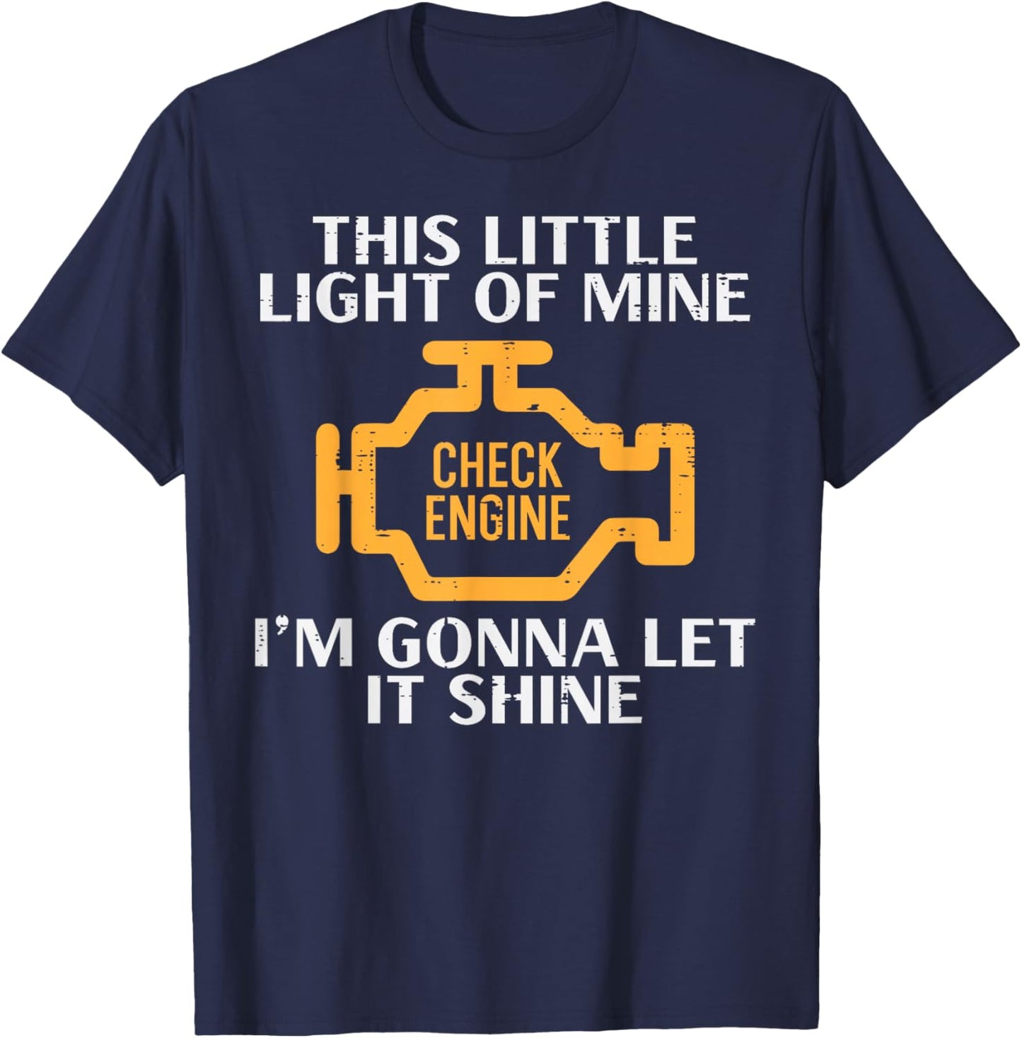Check Engine Light Shine Funny Car Auto Mechanic Garage Men T-Shirt - T-Shirt | Navy