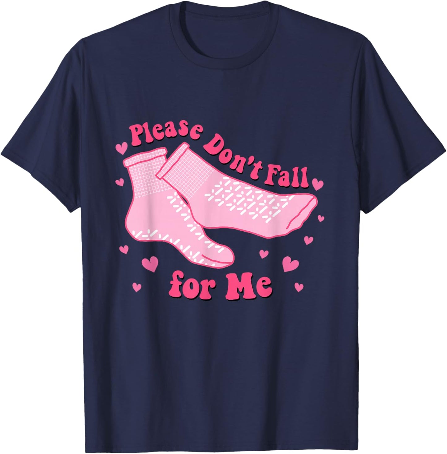 Dont Fall For Me Valentines Day Non Slip Socks Nurse PCT CNA T-Shirt - T-Shirt | Navy