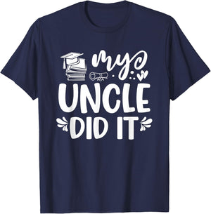 My Uncle Did It Graduation Graduated T-Shirt - T-Shirt | Navy