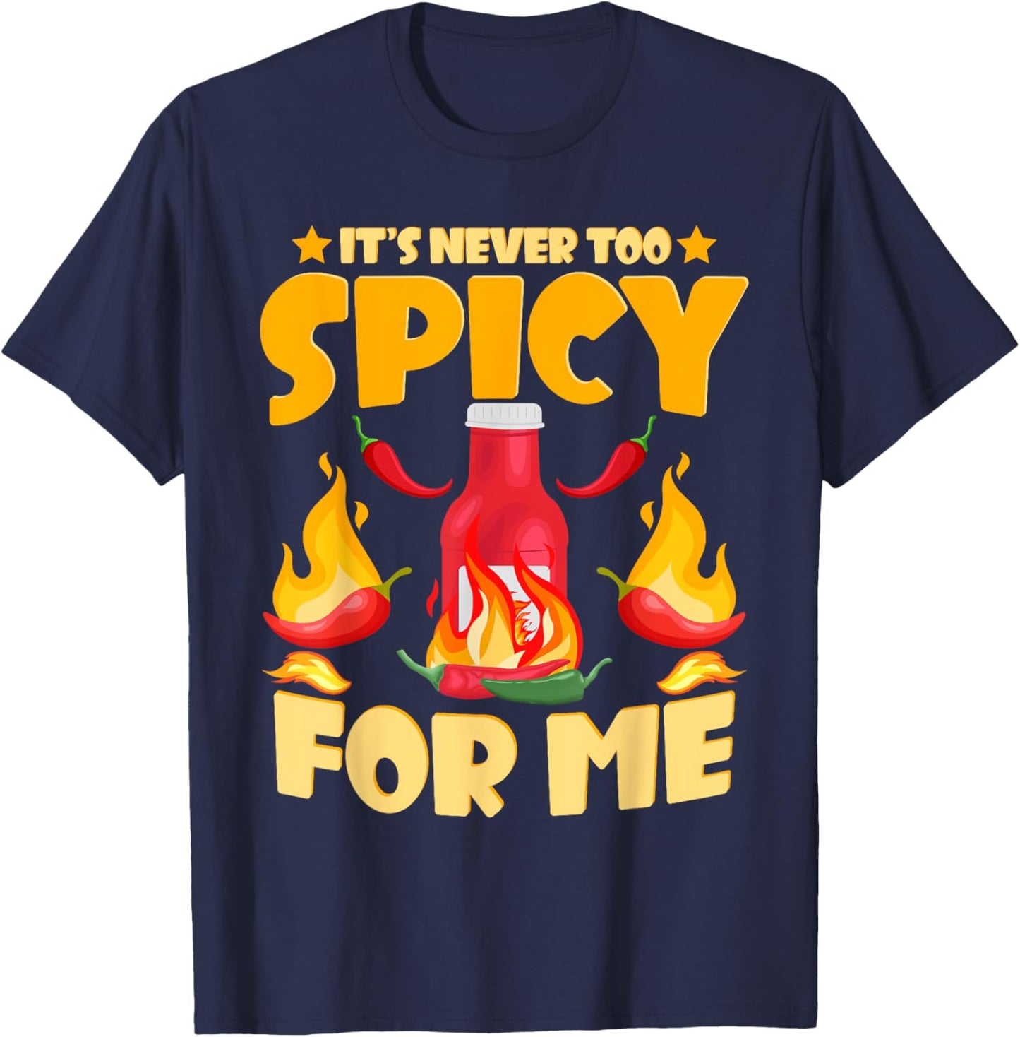 Funny Hot Sauces | It's Never Too Spicy For Me T-Shirt - T-Shirt | Navy