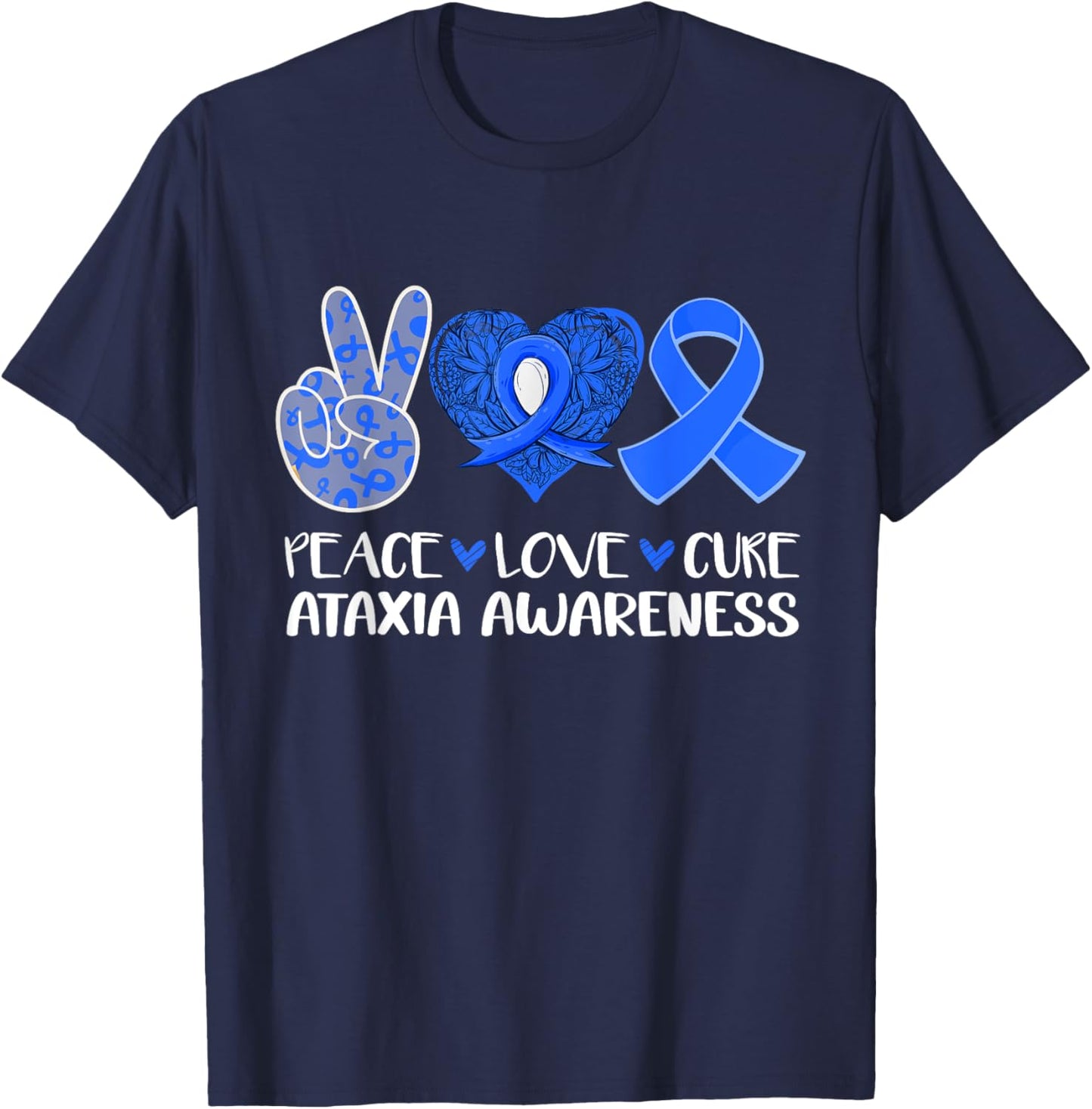 Peace Love Cure Ataxia Awareness Blue Ribbon Hope T-Shirt - T-Shirt | Navy