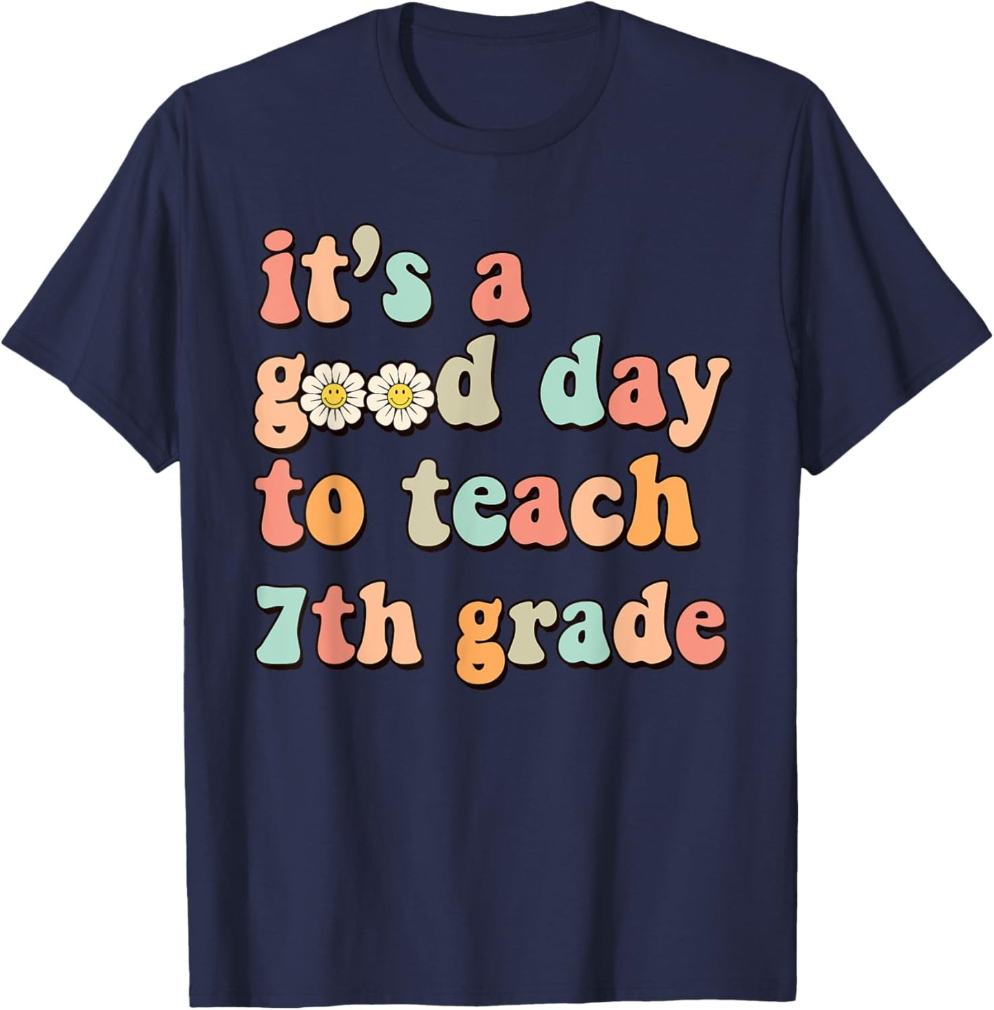 It's A Good Day To Teach 7th Grade Seventh Grade Teacher Women Girls Kids T-Shirt - T-Shirt | Navy
