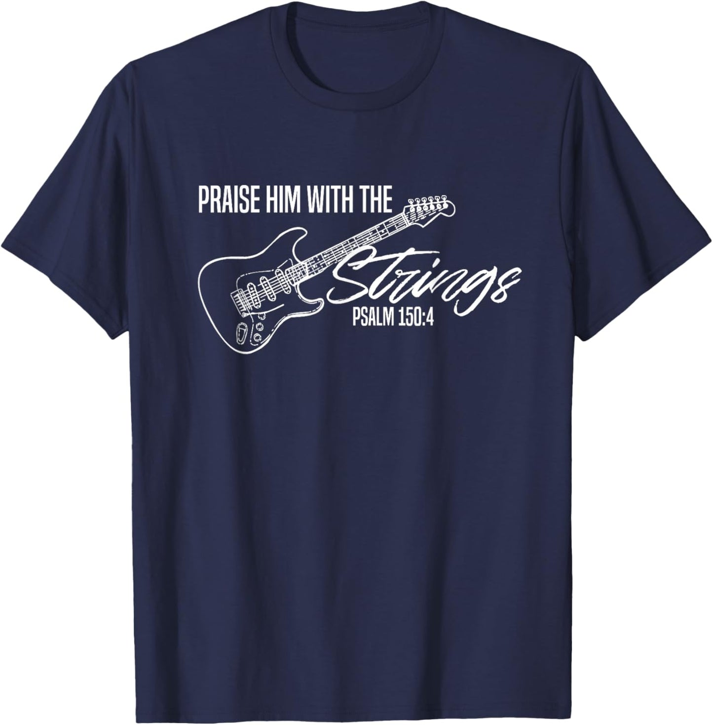 Praise Him with The Strings-Christian Guitar-God Worship T-Shirt - T-Shirt | Navy