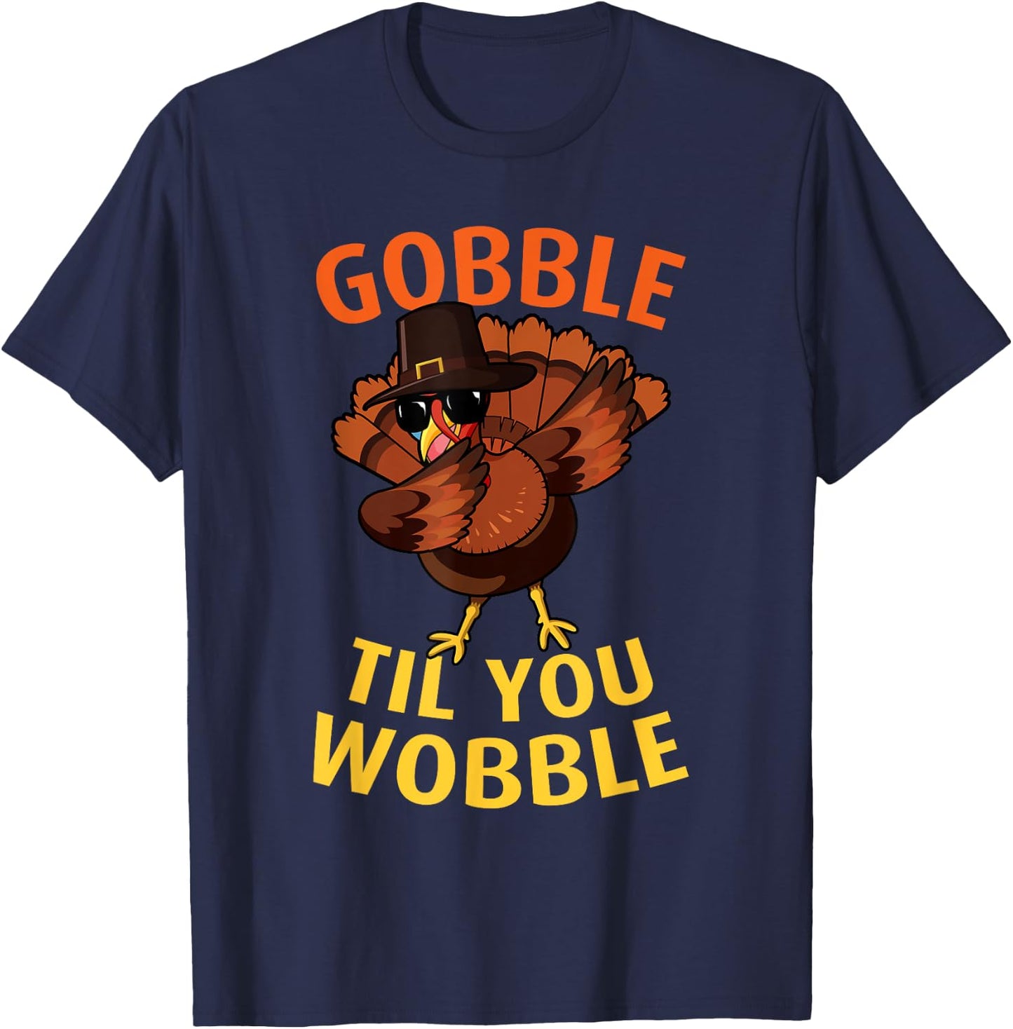 Gobble Til You Wobble - Dabbing Turkey Thanksgiving Day Gift T-Shirt - T-Shirt | Navy