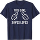 Funny This Girl Saves Lives Lifesaver Nurse Hero T-Shirt - T-Shirt | Navy