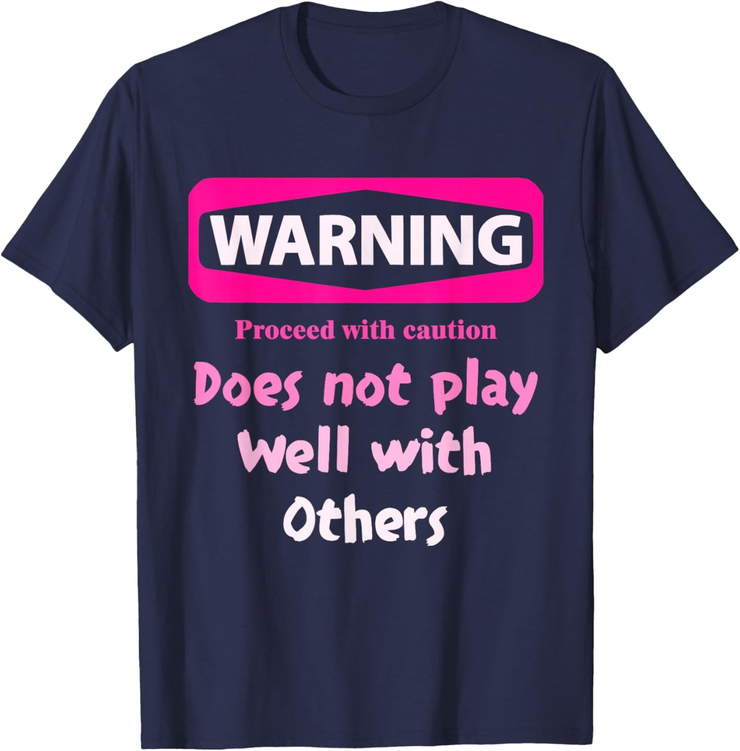 Proceed With Caution Does Not Play Well With Others - Black, Small, Short Sleeve, Cotton 80% Polyester 20%, Unique Graphic Design T-Shirt - T-Shirt | Navy