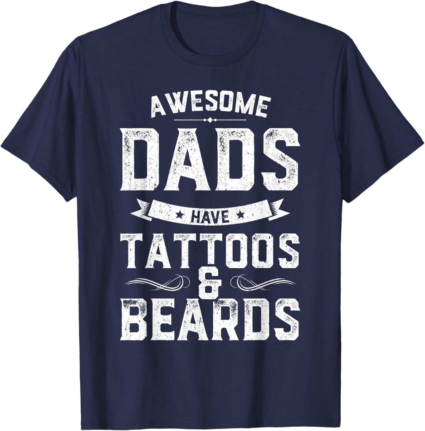 Awesome Dads Have Tattoos And Beards Gift Funny Father's Day T-Shirt - T-Shirt | Navy