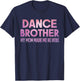 Funny Dance Brother My Mom Made Dancing Brother of a Dancer T-Shirt - T-Shirt | Navy