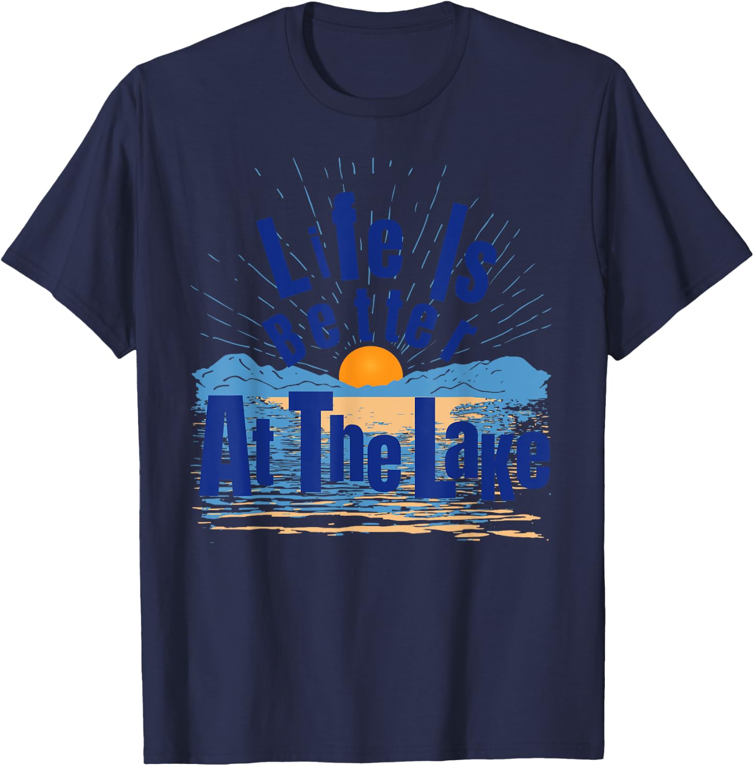 Life Is Better At The Lake Bum Fishing Boating Gift T-Shirt - T-Shirt | Navy