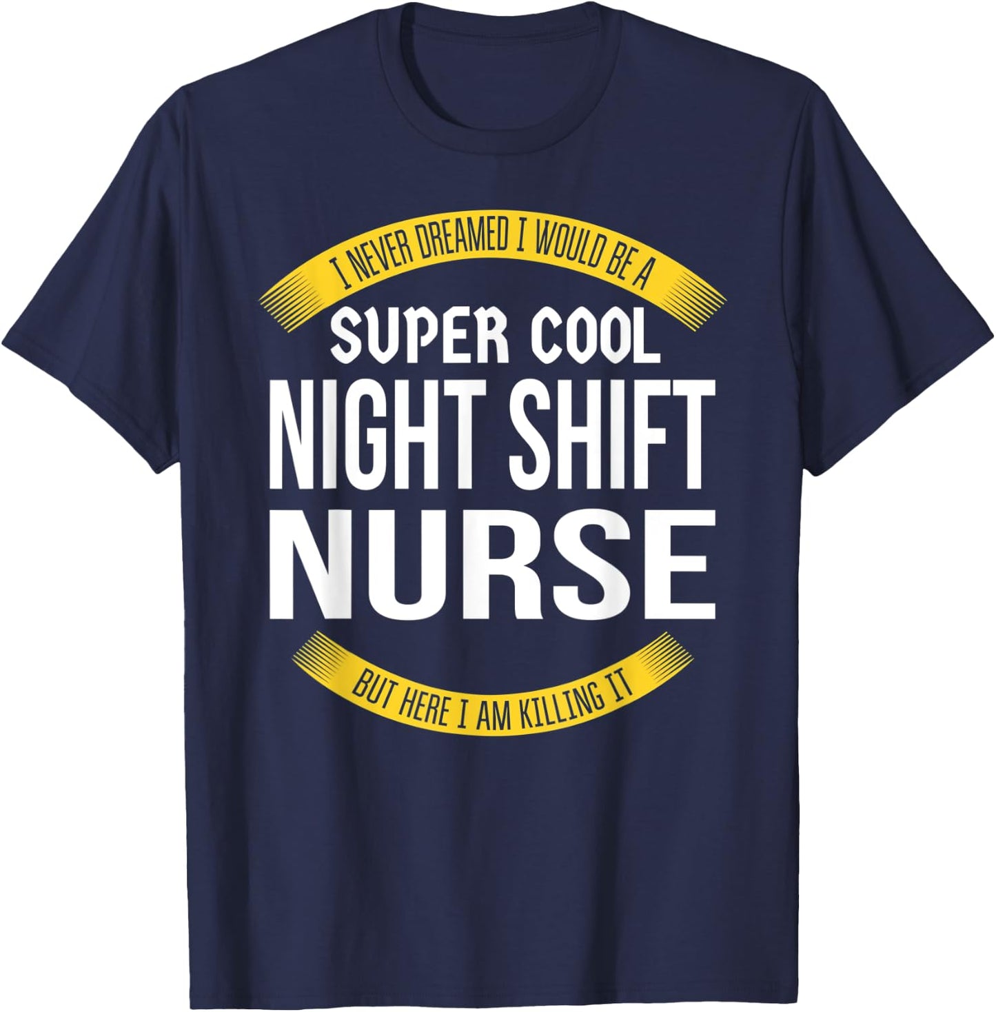 Funny Night Shift Nurse Gift Appreciation T-Shirt - T-Shirt | Navy