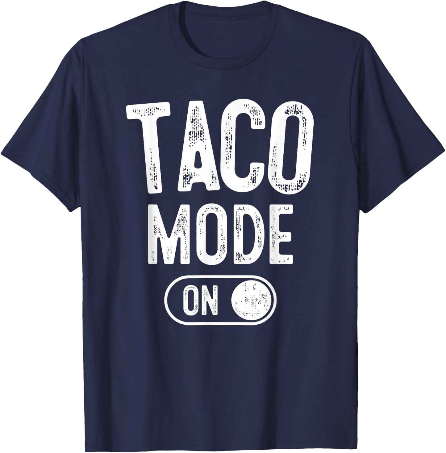 Taco Mode On Costume Funny Mexican Food Gift Foodie Festival T-Shirt - T-Shirt | Navy