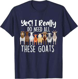 Yes I Really Do Need All These Goats - Goat Lover Farmer T-Shirt - T-Shirt | Navy