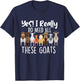 Yes I Really Do Need All These Goats - Goat Lover Farmer T-Shirt - T-Shirt | Navy