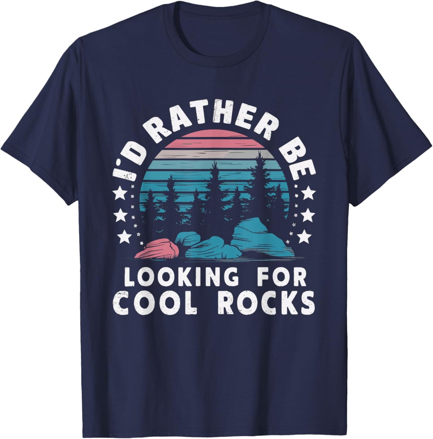 Rock Collector Geology Fossil Hunter Geologist I'd Rather Be Looking For Cool Rocks - Women's -Adults Geology Themed - Black, Small T-Shirt - T-Shirt | Navy