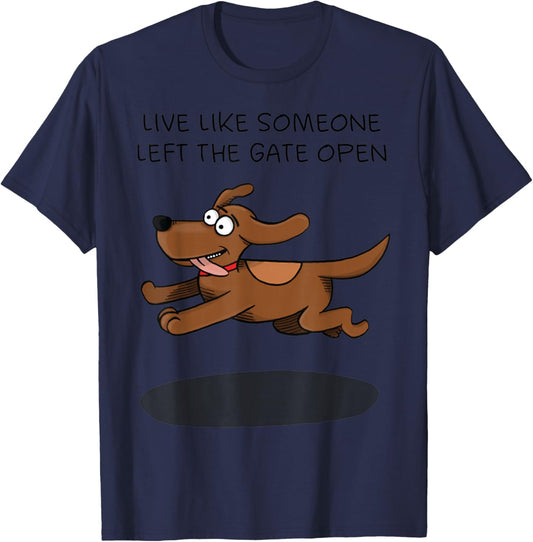 Live Like Someone Left The Gate Open Funny Dog Owner Women T-Shirt - T-Shirt | Navy