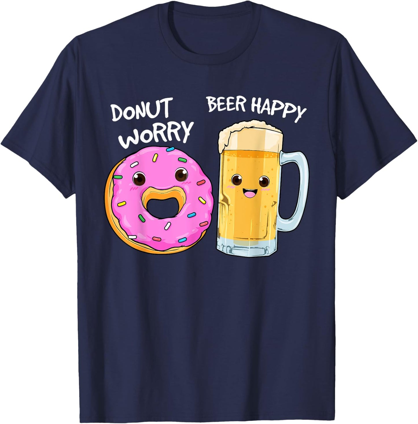 Donut Worry Beer Happy Funny Food Pun T-Shirt - T-Shirt | Navy