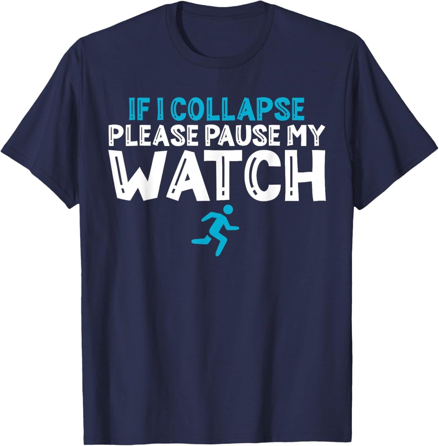 If i collapse please pause my watch Marathon Runner Running T-Shirt - T-Shirt | Navy