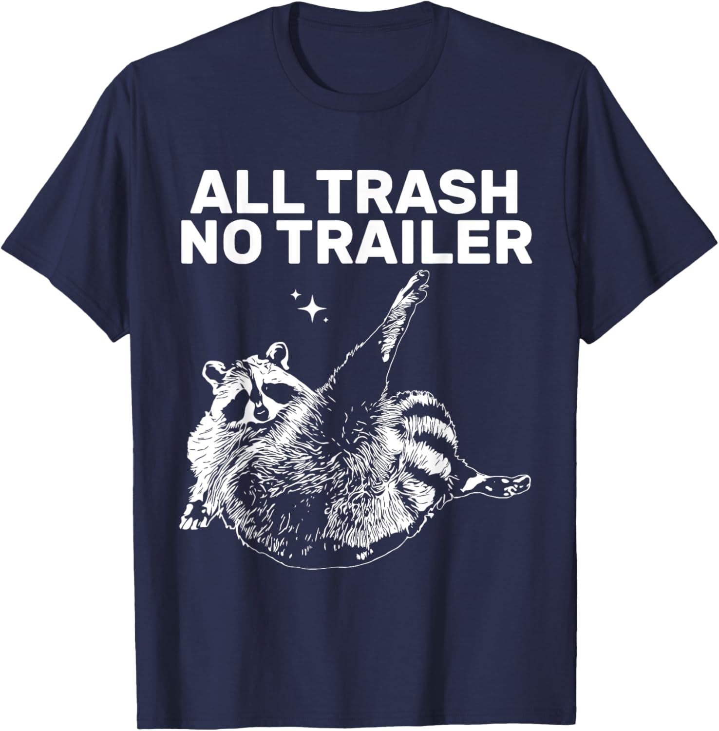 Funny Sarcastic Raccoon All Trash No Trailer Women T-Shirt - T-Shirt | Navy